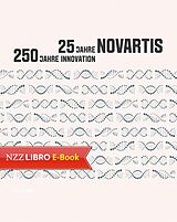 E-Book (pdf) 25 Jahre Novartis  250 Jahre Innovation von Walter Dettwiler