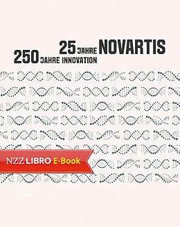 E-Book (pdf) 25 Jahre Novartis  250 Jahre Innovation von Walter Dettwiler