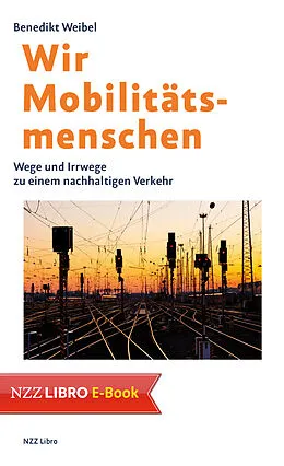 E-Book (epub) Wir Mobilitätsmenschen von Benedikt Weibel