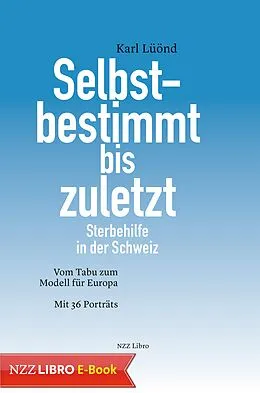 E-Book (epub) Selbstbestimmt bis zuletzt von Karl Lüönd