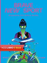 eBook (pdf) Brave New Sport de Stephan Sigrist, Peter Firth, Simone Achermann