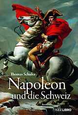 Fester Einband Napoleon und die Schweiz von Thomas Schuler
