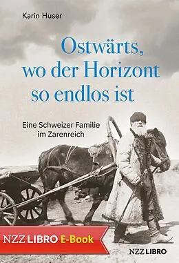 E-Book (epub) Ostwärts, wo der Horizont so endlos ist von Karin Huser