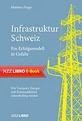 E-Book (epub) Infrastruktur Schweiz  Ein Erfolgsmodell in Gefahr von Matthias Finger