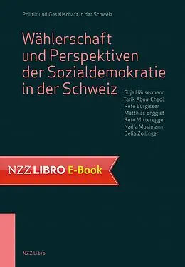 E-Book (epub) Wählerschaft und Perspektiven der Sozialdemokratie in der Schweiz von Silja Häusermann, Tarik Abou-Chadi, Reto Bürgisser