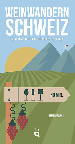 Kartonierter Einband Weinwandern Schweiz von Ellen Wallace