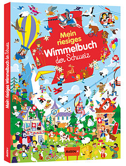 Fester Einband Mein riesiges Wimmelbuch der Schweiz von Mattia Cerato, Jean-Sébastien Deheeger, Gabriele / Fleury, Marine Tafuni