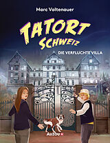 Fester Einband Tatort Schweiz: Die verfluchte Villa von Marc Voltenauer