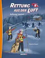 Fester Einband Rettung aus der Luft: Achtung, Lawine! von Natacha Farquet