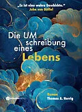E-Book (epub) Die Umschreibung eines Lebens von Thomas A. Herrig