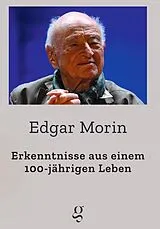 Kartonierter Einband Erkenntnisse aus einem 100-jährigen Leben von Morin Edgar