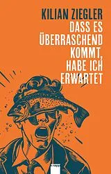 Fester Einband Dass es überraschend kommt, habe ich erwartet von Kilian Ziegler