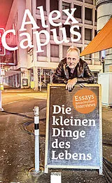 Fester Einband Die kleinen Dinge des Lebens von Alex Capus