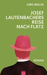 Fester Einband Josef Lautenbachers Reise nach Flätz von Jürg Beeler