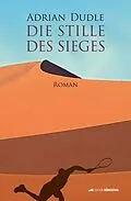 E-Book (epub) Die Stille des Sieges von Adrian Dudle