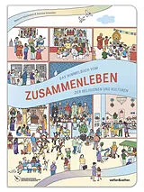 Fester Einband Das Wimmelbuch vom Zusammenleben von Annina Schneller