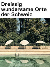 Kartonierter Einband Dreissig wundersame Orte der Schweiz von ISOS Inventar der schützenswerten Ortsbilder der Schweiz