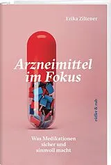 Fester Einband Arzneimittel im Fokus von Erika Ziltener