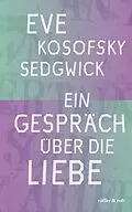 E-Book (epub) Ein Gespräch über die Liebe von Eve Kosofsky Sedgwick