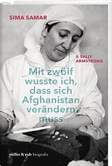 Fester Einband Mit zwölf wusste ich, dass sich Afghanistan verändern muss von Samar Sima