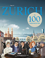 Fester Einband Zürich in 100 Geschichten von 