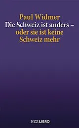 E-Book (epub) Die Schweiz ist anders  oder sie ist keine Schweiz mehr von Paul Widmer