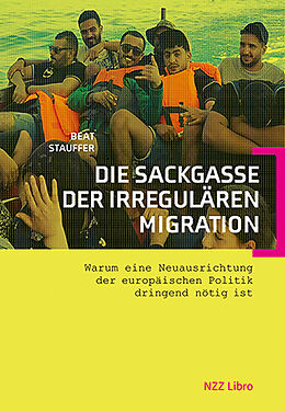 Kartonierter Einband Die Sackgasse der irregulären Migration von Beat Stauffer