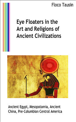 eBook (epub) Eye Floaters in the Art and Religions of Ancient Civilizations de Floco Tausin