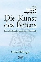 Fester Einband Die Kunst des Betens von Gabriel Strenger