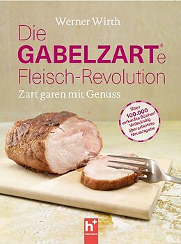 Kartonierter Einband Die gabelzarte Fleisch-Revolution von Werner Wirth