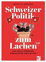 Kartonierter Einband Schweizer Politik zum Lachen 2.0 von René Hildbrand