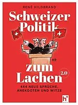 Kartonierter Einband Schweizer Politik zum Lachen 2.0 von René Hildbrand