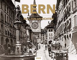 Kalender Bern in alten Ansichten 2025 von Lukas Heim