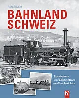 Fester Einband Bahnland Schweiz von Ronald Gohl