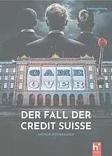 E-Book (epub) Game Over - der Fall der Credit Suisse von Arthur Rutishauser