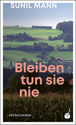 Fester Einband Bleiben tun sie nie von Sunil Mann