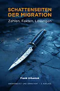 E-Book (epub) Schattenseiten der Migration: Zahlen, Fakten, Lösungen von Frank Urbaniok