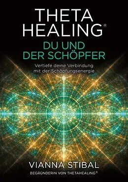 E-Book (epub) ThetaHealing® Du und der Schöpfer von Vianna Stibal