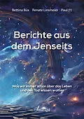 E-Book (epub) Berichte aus dem Jenseits von Bettina Büx, Renate Linsmeier