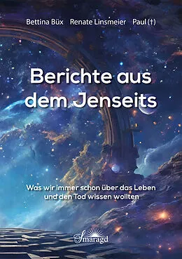 E-Book (epub) Berichte aus dem Jenseits von Bettina Büx, Renate Linsmeier