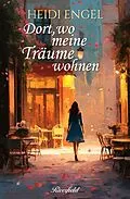 E-Book (epub) Dort, wo meine Träume wohnen von Heidi Engel