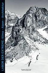 Kartonierter Einband Labor der Extreme von Thomas Kissling, Urs Heimberg, Bastien Etter