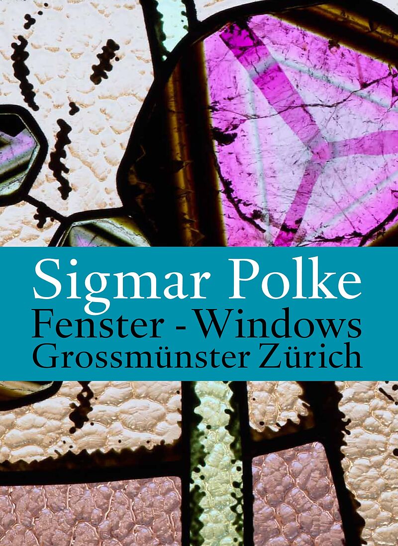Sigmar Polke - Fenster für das Zürcher Grossmünster