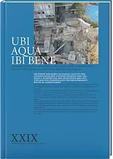 Fester Einband Ubi Aqua  ibi bene - Die Bäder von Baden im Aargau im Licht der archäologischen Untersuchungen 20092022 von Andrea Schaer, Regine Stapfer, Jakob Baerlocher