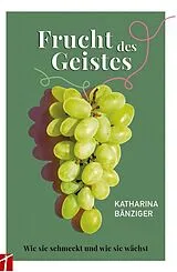 Kartonierter Einband Frucht des Geistes von Katharina Bänziger