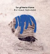 Fester Einband La glimaia blaua  Die blaue Schnecke von Arnold Spescha, Erica Klucker