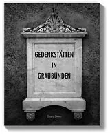 Kartonierter Einband Gedenkstätten in Graubünden von Charly Bieler