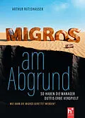 E-Book (epub) Migros am Abgrund von Arthur Rutishauser