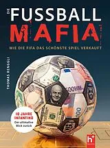 Kartonierter Einband Die Fussball-Mafia von Thomas Renggli