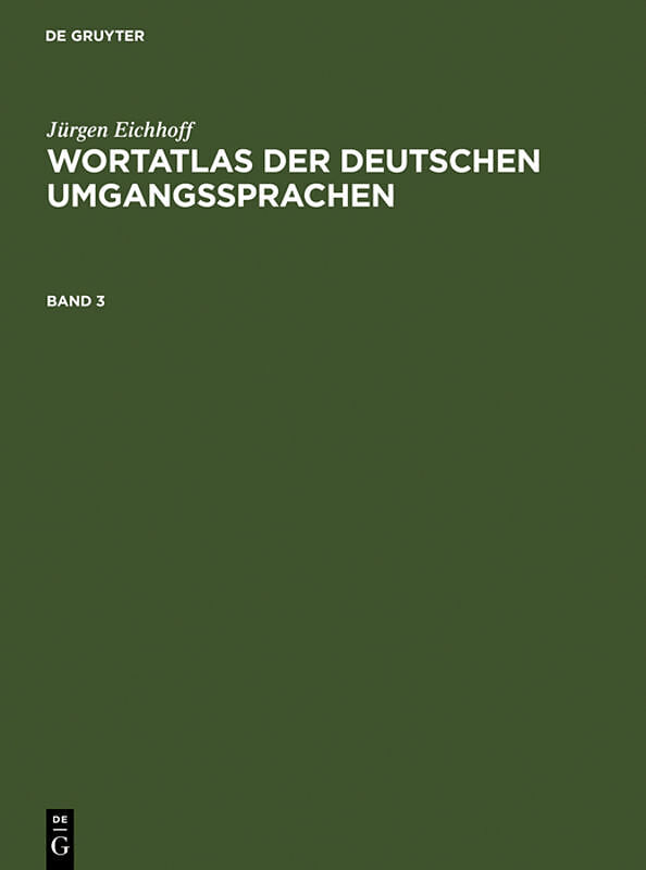 Jürgen Eichhoff: Wortatlas der deutschen Umgangssprachen / Jürgen Eichhoff: Wortatlas der deutschen Umgangssprachen. Band 3